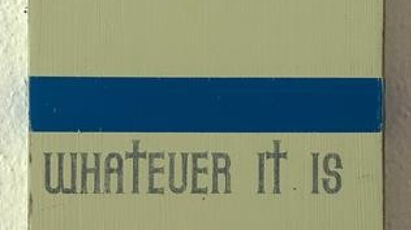 Sign with the words ‘Nothing whatever it is’