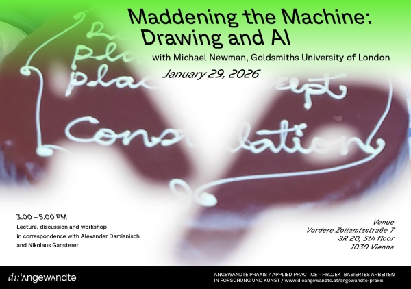 Veranstaltungsplakat Angewandte Praxis, Maddening the Machine: Drawing and AI 