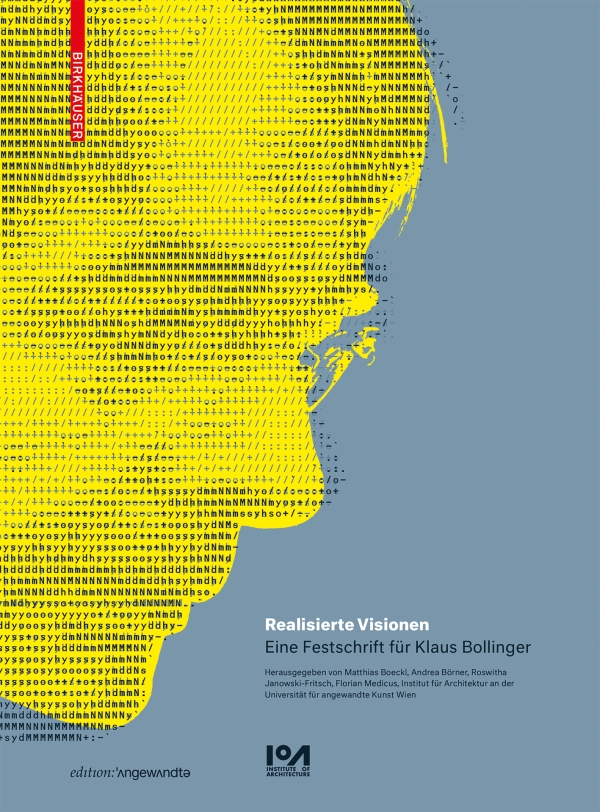 Buchcover: Realisierte Visionen, Eine Festschrift für Klaus
                                          Bollinger © 2021 University of Applied Arts Vienna