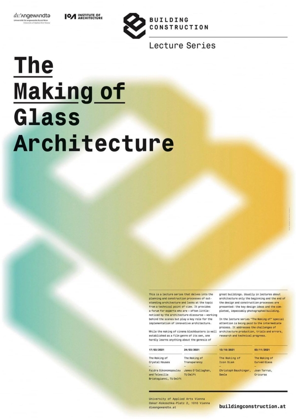 Foto: The Making of... Glass Architecture Lecture Series by the department
                                          of Building Construction, Institute of Architecture, University of Applied Arts Vienna 