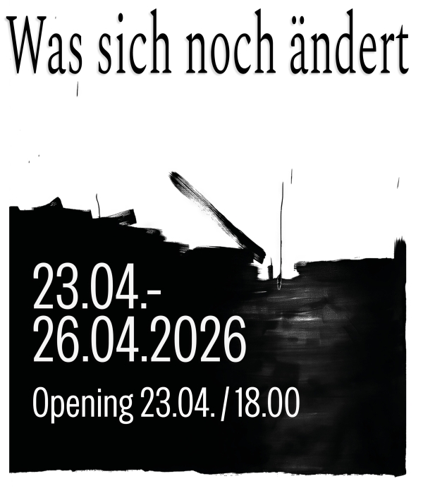 Veranstaltungsplakat Ausstellung Was sich noch ändert, 2026