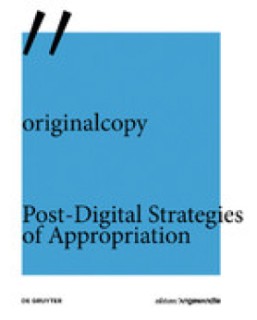 originalcopy Post-Digital Strategies of Appropriation: