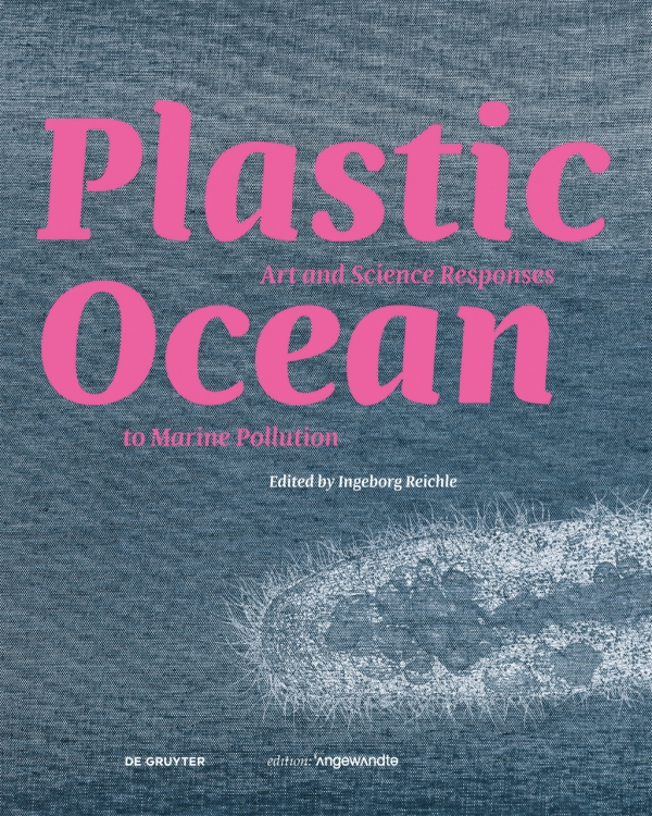 Plastic
                                          Ocean: Art and Science Responses to Marine Pollution